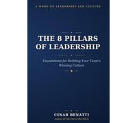 The 8 Pillars of Leadership: Foundations for Building Your Team's Winning