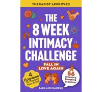 The 8 Week Intimacy Challenge: 56 Intimacy Boosting Practices to Reignite Passion, Deepen Connection, and Grow Closer Than Ever (Relationship Reignite Book Series)