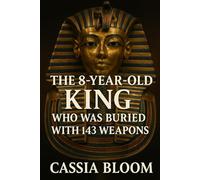 The 8-Year-Old King Who Was Buried with 143 Weapons