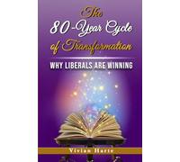 The 80-Year Cycle of Transformation: Why Liberals Are Winning