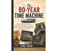 The 80-Year Time Machine: Born in 1946 - The Ultimate 80th Birthday Gift Book of Trivia, Forgotten Prices, Music & TV Memories, Laugh-Out-Loud Survival Rules, Word Games, and a Family Time Capsule