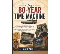 The 80-Year Time Machine: Born in 1946 - The Ultimate 80th Birthday Gift Book of Trivia, Forgotten Prices, Music & TV Memories, Laugh-Out-Loud Survival Rules, Word Games, and a Family Time Capsule
