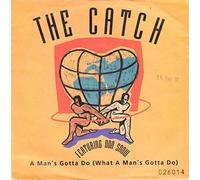The (80's) Catch - A Man's Gotta Do / Against The Grain [Vinyl Single]