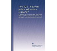 The 80's : how will public education respond?: A report of the Council of Chief State School Officers' 10th annual summer institute, July 25-August 2, 1979, Jeffersonville, Vermont