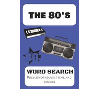 The 80's Word Search Puzzle: Retro 80s Pop-Culture Word Search: 80+ Puzzles Featuring Music Icons, Movies, Toys & Retro Slang
