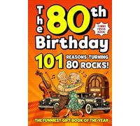 The 80th Birthday Mega Funny Trivia Book: 101 Reasons Turning 80 Absolutely Rocks! Packed with Fun Activities, Laugh-Out-Loud Facts & Silly Trivia - The Perfect Milestone Gift for Someone You Love