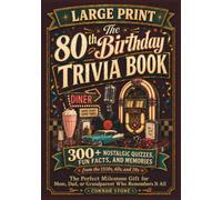 The 80th Birthday Trivia Book: 300+ Nostalgic Quizzes, Fun Facts, and Memories from the 1950s, 60s, and 70s, the Perfect Milestone Gift for Mom, Dad, ... Print (The Birthday Trivia Books series)