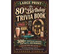 The 80th Birthday Trivia Book: 300+ Nostalgic Quizzes, Fun Facts, and Memories from the 1950s, 60s, and 70s, the Perfect Milestone Gift for Mom, Dad, ... Print (The Birthday Trivia Books series)
