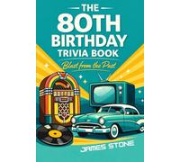 The 80th Birthday Trivia Book: Blast from the Past