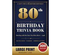 The 80th Birthday Trivia Book - Large Print Edition for Anyone Born in 1946: 300 Multiple-Choice Questions in 60 Quizzes - A Birthday Gift for Mom, Dad, Grandma or Grandpa, with All Answers Inside