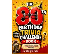 The 80th Birthday Trivia Challenge Book: Fun Questions and Games to Celebrate Eight Decades of Memories