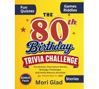 The 80th Birthday Trivia Challenge: Fun Quizzes, Pop Culture Stories, Nostalgic Challenges, and Family Memory Activities for People Born in 1946 (My birthday books collection)