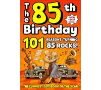 The 85th Birthday Mega Funny Trivia Book: 101 Reasons Turning 85 Absolutely Rocks! Packed with Fun Activities, Laugh-Out-Loud Facts & Silly Trivia - The Perfect Milestone Gift for Someone You Love