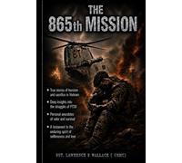The 865th Mission: The Stories of Heroes that Stood in the Gap