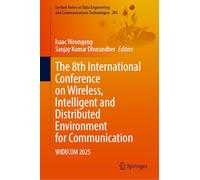 The 8th International Conference on Wireless, Intelligent and Distributed Environment for Communication: WIDECOM 2025: 285 (Lecture Notes on Data Engineering and Communications Technologies, 285)