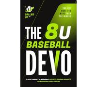 The 8U Baseball Devo: 3 Devotionals X 10 Weekends = 30 Faith Building Moments for 8U Baseballers & Families (Called Up: Baseball Devotional Series)