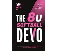 The 8U Softball Devo: A 8U Travel Softball Devotional for Players, Coaches, and Parents