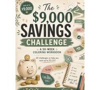The $9,000 Savings Challenge: A 50-Week Coloring Workbook to Save Money, Track Progress, Build Better Habits, and Stay Motivated