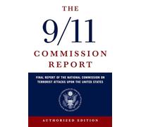 The 9/11 Commission Report: Final Report of the National Commission on Terrorist Attacks Upon the United States