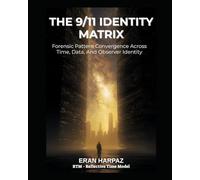THE 9/11 IDENTITY MATRIX: Forensic Pattern Convergence Across Time, Data, and Observer Identity (RTM - Reflective Time Model)