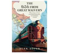 The 9.54 from Great Malvern: The story of an overland journey around the world