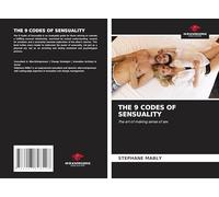 THE 9 CODES OF SENSUALITY: The art of making sense of sex