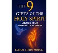 The 9 Gifts of the Holy Spirit: Unlock Your Supernatural Power
