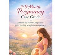 The 9-Month Pregnancy Care Guide