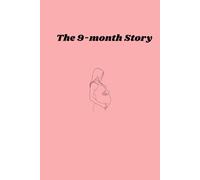 The 9-month Story: A Beautiful Record of the First Nine Months