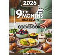 The 9 Months That Count Cookbook 2026: Protein-Rich, Omega-Boosted, and Balanced Recipes for a Healthy Pregnancy Journey