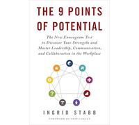 The 9 Points of Potential: The New Enneagram Test to Discover Your Strengths and Master Leadership, Communication, and Collaboration in the Workplace