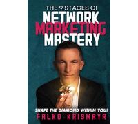 The 9 Stages of Network Marketing Mastery: Shape The Diamond Within You!