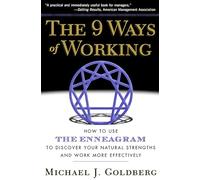 The 9 Ways Of Working: How to Use the Enneagram to Discover Your Natural Strengths and Work More Effecively
