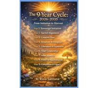 THE 9-YEAR CYCLE: 2026-2035.: From Initiation to Harvest. (GAIA GOLDEN AGE)