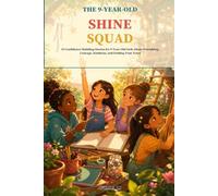 The 9-Year-Old Shine Squad: 20 Confidence-Building Stories for 9-Year-Old Girls About Friendship, Courage, Kindness, and Finding Your Voice