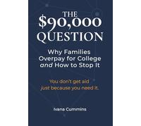 The $90,000 Question: Why Families Overpay for College and How to Stop It