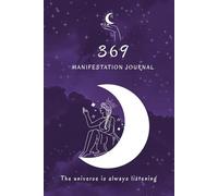 The 90-Day 369 Manifestation Journal: A Guided Law of Attraction Workbook to Manifest Abundance, Love, and Success Using Daily Affirmations