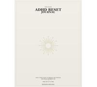 The 90-Day ADHD Reset Journal: Daily Practices to Break the Freeze, Manage Your Energy, and Build Momentum - One Day at a Time