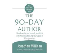 The 90-Day Author: How to write and launch your book with AI without losing your voice in 90 days or less (The Quick Start Messenger Series)