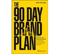 The 90 Day Brand Plan: How to Unleash Your Personal Brand to Dominate the Competition and Scale Your Business