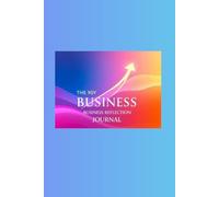 The 90-Day Business Reflection Journal: Daily Questions to Track Progress, Improve Decisions, and Grow Your Business