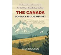 The 90-Day Canada Blueprint: A Practical Guide to Navigating Your First Three Months in Canada