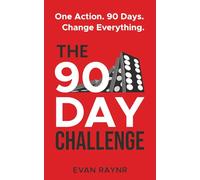 The 90 Day Challenge: A Simple Keystone Action System To Transform Your Life