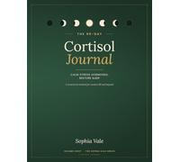 The 90-Day Cortisol Reset Journal for Women 40+: Calm Your Stress Hormones, Restore Your Sleep, Reclaim Your Body