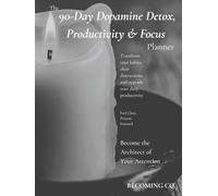 The 90-Day Dopamine Detox, Productivity & Focus Planner: Transform your habits, clear distractions, and upgrade your daily productivity