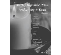 The 90-Day Dopamine Detox, Productivity & Focus Planner: Transform your habits, clear distractions, and upgrade your daily productivity