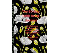 The 90-Day Faith Reset Journal: A Guided Christian Prayer & Reflection Workbook to Renew Your Spirit, Rebuild Discipline, Strengthen Trust, and Deepen Your Relationship with God