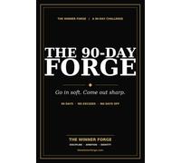The 90-Day Forge: Go in soft. Come out sharp.