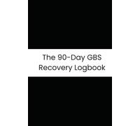 The 90-Day GBS Recovery Logbook: A Daily Symptom and Therapy Tracker for Guillain-Barré Syndrome: Monitor Pain, Fatigue, and Mobility Gains for Effective Doctor Communication.