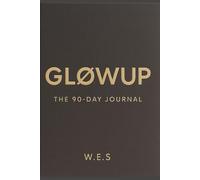 The 90-Day Glow Up Journal: Mind, Body, Energy Reset for Your Best Self